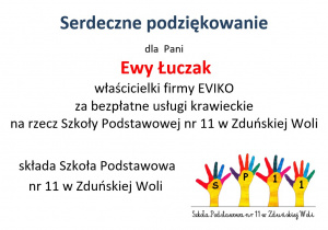 Serdeczne podziękowania dla Pani Ewy Łuczak, właścicielki firmy EVIKO za bezpłatne usługi krawieckie na rzecz Szkoły Podstawowej nr 11 w Zduńskiej Woli