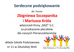 Ogromnie dziękujemy Panom: Zbigniewowi Szczepanikowi i Mariuszowi Królowi, właścicielom firmy "MJZ" S.C.